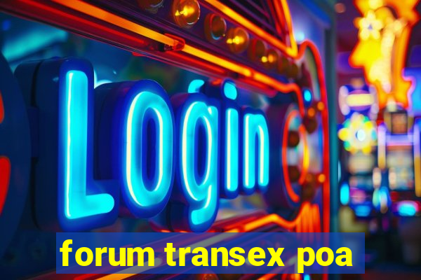 forum transex poa